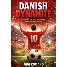(영문도서)Danish Dynamite: Denmark's Journey from Amateurs to European Champions Paperback, Independently Published, English, 9781970852332