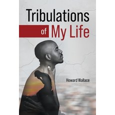 (영문도서)Tribulations of My Life Paperback, Prime Seven Media, English, 9781969919046