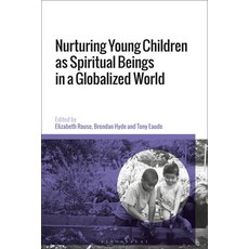 (영문도서)Nurturing Young Children as Spiritual Beings in a Globalized World Paperback, English, 9781350411760