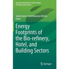 (영문도서) Energy Footprints of the Bio-Refinery Hotel and Building Sectors Hardcover, Springer, English, 9789811324659