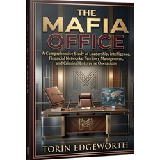(영문도서)The Mafia Office: A Comprehensive Study of Leadership Intelligence Financial N... Paperback, Independently Published, English, 9798180038494 Independently Published, English, 9798180038494