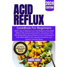 (영문도서) Acid Reflux Cookbook for Beginners: 2000+ days of Delicious Fuss-free Recipes to Heal Relief... Paperback, Independently Published, English, 9798879650075