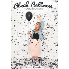 Black Balloons: Will Pop for Freedom Hardcover, WestBow Press, English, 9781973677970