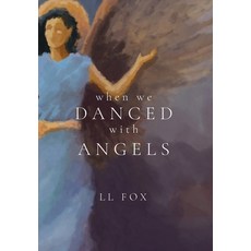 (영문도서) When We Danced With Angels Hardcover, LL Fox Books, English, 9781088058701