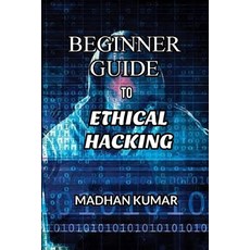 Beginner Guide to Ethical Hacking Paperback, Independently Published