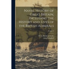 (영문도서) Naval History of Great Britain Including the History and Lives of the British Admirals; Volu... Paperback, Legare Street Press, English, 9781021452955