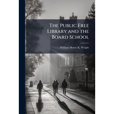 (영문도서)The Public Free Library and the Board School Paperback, Nabu Press, English, 9781145114180
