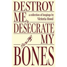 (영문도서)Destroy Me Desecrate My Bones Paperback, Girl Noise Press, English, 9798991853026