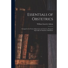 (영문도서) Essentials of Obstetrics; Arranged in the Form of Questions and Answers Prepared Especially ... Paperback, Legare Street Press, English, 9781014072597