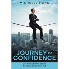 (영문도서)Journey to Confidence: Discovering the Self-Esteem Roadmap to Your Best Self Paperback, Publishdrive, English, 9781969563416