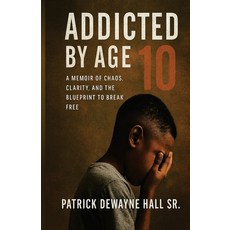(英文圖書)Addicted by Age 10: A MEMOIR OF CHAOS CLARITY AND THE BLUEPRINT TO BREAK FREE... 平裝版, Patrick Hall, 英文