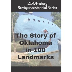 (영문도서)250History Semiquincentennial Series: The Story of Oklahoma In 100 Landmarks Paperback, Independently Published, English, 9798275343328
