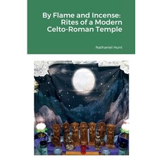 (영문도서) By Flame and Incense: Rites of a Modern Celto-Roman Temple Paperback, Lulu.com, English, 9781387657988