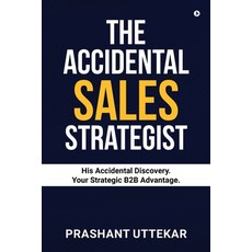 (英文圖書)The Accidental Sales Strategist: His Accidental Discovery. Your Strategic B2B Ad... 平裝版, Notion Press, 英文