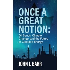 (영문도서) Once a Great Notion: The oil sands climate change and the future of Canadian energy Paperback, Cascadia Communication, English, 9780987810953