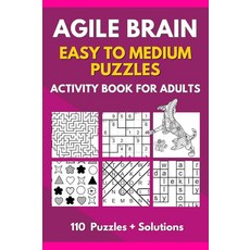 Agile Brain Puzzle Activity Book for Adults: Easy to Medium Logic Games Word Search Mazes Color, Agile Brain Puzzle Activity Bo
