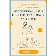 [2] Discovering Jesus: His Life Teachings and Love (Simplified Creative Bible Teaching Series) [, [2] Discovering Jesus: His Lif