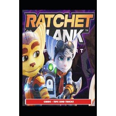 (영문도서) Ratchet and Clank Rift Apart Guide - Tips and Tricks Paperback, Independently Published, English, 9798521490684