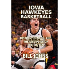 (英文圖書)Iowa Hawkeyes Basketball: History Identity and the Discipline of the Big Ten 平裝版, Independently Published, English
