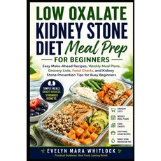 (영문도서)Low Oxalate Kidney Stone Diet Meal Prep for Beginners: Easy Make-Ahead Recipes ... Paperback, Independently Published, English, 9798180926210