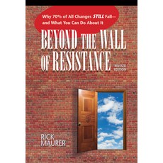 (영문도서) Beyond the Wall of Resistance (Revised Edition): Why 70% of All Changes Still Fail-- And What... Paperback, Bard Press, English, 9781885167729