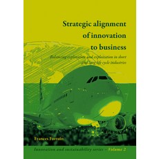 (영문도서)Strategic Alignment of Innovation to Business: Balancing Technology and Markets... Paperback, Brill Wageningen Academic, English, 9789086860562