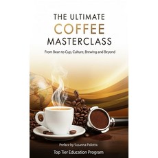 (英文圖書)The Ultimate Coffee Masterclass: From Bean to Cup Culture Brewing and Beyond 平裝版, Independently Published, 英文