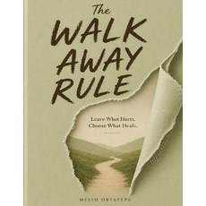 (영문도서)The Walk Away Rule: Leave What Hurts. Choose What Heals Paperback, Independently Published, English, 9798195481100 Independently Published, English, 9798195481100
