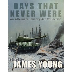 (英文圖書)Days That Never Were: An Alternate History Art Collection 平裝版, James Young, Slinger of Tales, 英文