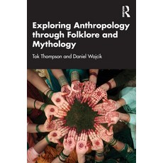 (영문도서)Exploring Anthropology through Folklore and Mythology Paperback, Routledge, English, 9781032942186
