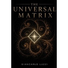 (영문도서)The Universal Matrix: A Treatise on Pure Mechanics and Ontology of Matter Paperback, Independently Published, English, 9798197194633