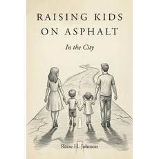 (영문도서)Raising Kids on Asphalt: In the City Paperback, Covenant Books, English, 9798893091038
