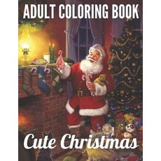 Adult Coloring book Cute Christmas: An Adult Coloring Book with Charming Christmas Scenes and Winter... Paperback, Independently Published, English, 9798552168132