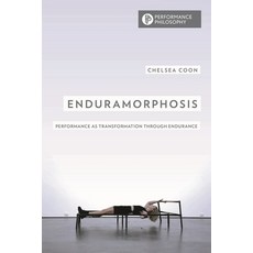 (英文圖書)Enduramorphosis: Performance as Transformation Through Endurance 精裝版, Bloomsbury Academic, 英文