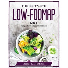 (영문도서) The Complete Low-FODMAP Diet: Recipes for reset your metabolism Paperback, Aimee K. Martinez, English, 9781804376362