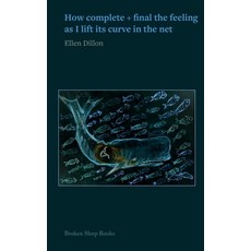 (英文圖書)How complete + final the feeling as I lift its curve in the net 平裝版, Broken Sleep Books, 英文, 平裝本