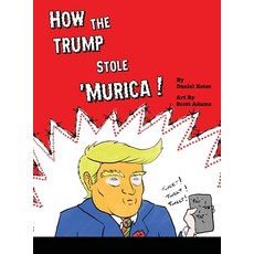 How The Trump Stole 'Murica Hardcover, Lulu.com, English, 9781716960390