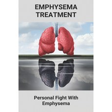 Emphysema Treatment: Personal Fight With Emphysema: Psychological Effects Of Illness Paperback, Independently Published, English, 9798743297283