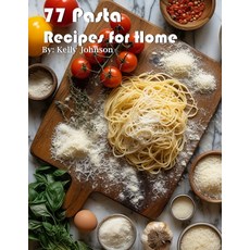 (영문도서) 77 Pasta Recipes for Home Paperback, Marick Booster, English, 9798869169143