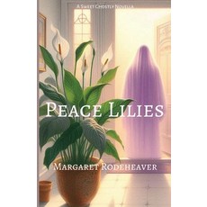 (영문도서) Peace Lilies: a Sweet Ghostly Novella Paperback, Pares Forma Press, English, 9798988397625