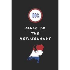 100% Made In The Netherlands: Customised Notebook For Patriotic Dutch People Paperback, Independently Published