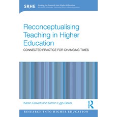 (영문도서)Reconceptualising Teaching in Higher Education: Connected Practice for Changing... Paperback, English, 9781032874357 English, 9781032874357