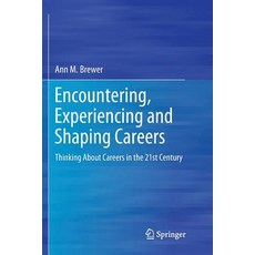(영문도서) Encountering Experiencing and Shaping Careers: Thinking about Careers in the 21st Century Paperback, Springer, English, 9783030072797