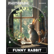 (영문도서) Funny Rabbit Photo Book: 40 Hilarious Images Capturing The Playful Nature Of Bo... Paperback, Independently Published, English, 9798303101470