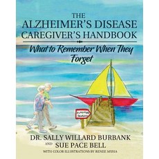 (영문도서) The Alzheimer's Disease Caregiver's Handbook: What to Remember When They Forget Paperback, Sally Burbank, English, 9780998320625