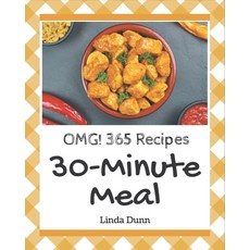 OMG! 365 30-Minute Meal Recipes: From The 30-Minute Meal Cookbook To The Table Paperback, Independently Published