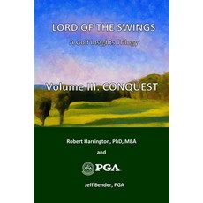 (영문도서) Lord of the Swings: A Golf Insights Trilogy: Volume III - CONQUEST Paperback, Independently Published, English, 9798394622007