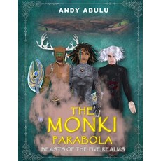 (영문도서) The MONKI Parabola - Beasts of The Five Realms Paperback, Andrew Abulu, English, 9789787992692