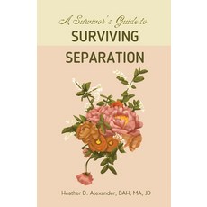 (영문도서) A Survivor's Guide to Surviving Separation Paperback, Heather Alexander, English, 9781738990504
