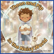 (영문도서)Theon and Pip in the Noisy World: A Sensory Friendly Emotional Regulation Story... Paperback, Independently Published, English, 9798275503807